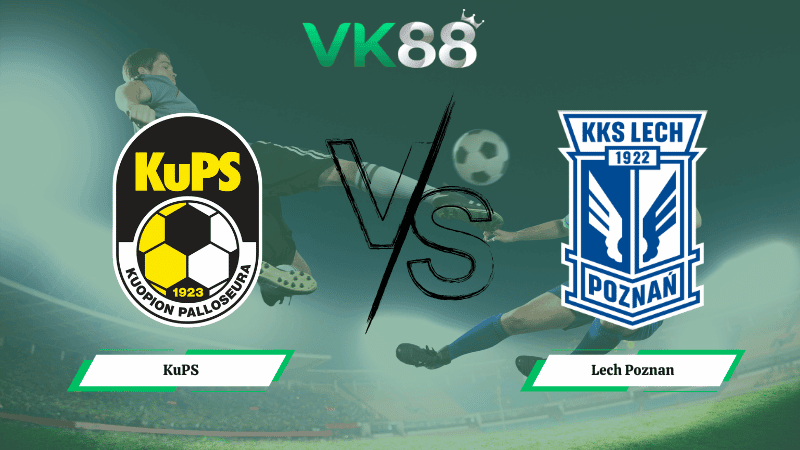 VK88 Nhận định soi kèo KuPS vs Lech Poznan ngày 00h45 ngày 20/02/2026 – Conference League