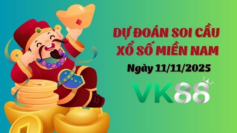 VK88 Dự Đoán Soi Cầu Xổ Số Miền Nam Ngày 11/11/2025 - Dự Đoán Con Lô Chuẩn Nhất