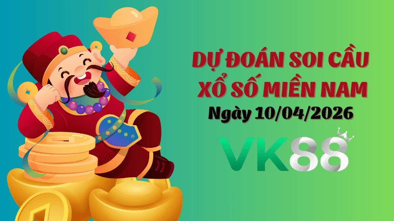 VK88 Dự Đoán Soi Cầu Xổ Số Miền Nam Ngày 10/04/2026 - Dự Đoán Đúng Nhất