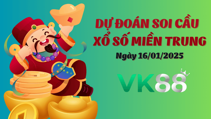 VK88 Dự Đoán Soi Cầu Miền Trung Ngày 16/1/2025 Chọn Số Chuẩn Nhất